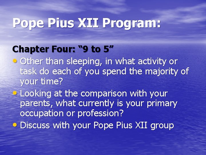 Pope Pius XII Program: Chapter Four: “ 9 to 5” • Other than sleeping,