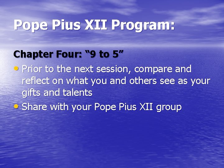 Pope Pius XII Program: Chapter Four: “ 9 to 5” • Prior to the