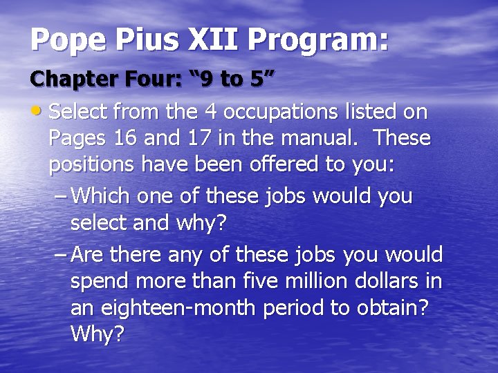 Pope Pius XII Program: Chapter Four: “ 9 to 5” • Select from the