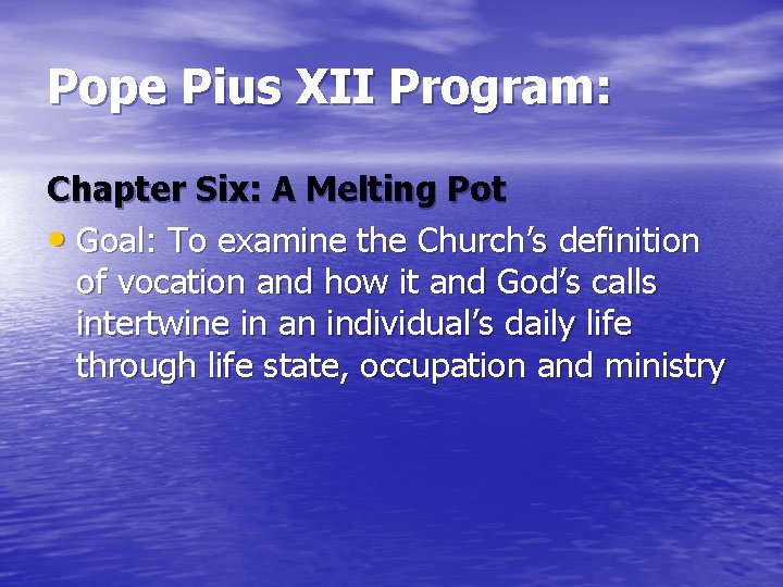 Pope Pius XII Program: Chapter Six: A Melting Pot • Goal: To examine the