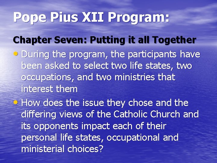 Pope Pius XII Program: Chapter Seven: Putting it all Together • During the program,