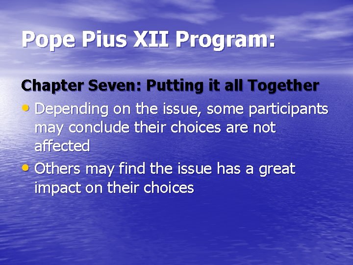 Pope Pius XII Program: Chapter Seven: Putting it all Together • Depending on the