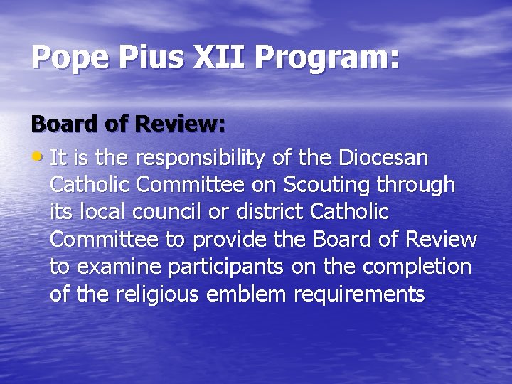Pope Pius XII Program: Board of Review: • It is the responsibility of the