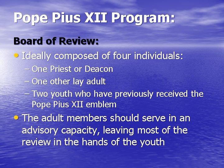 Pope Pius XII Program: Board of Review: • Ideally composed of four individuals: –