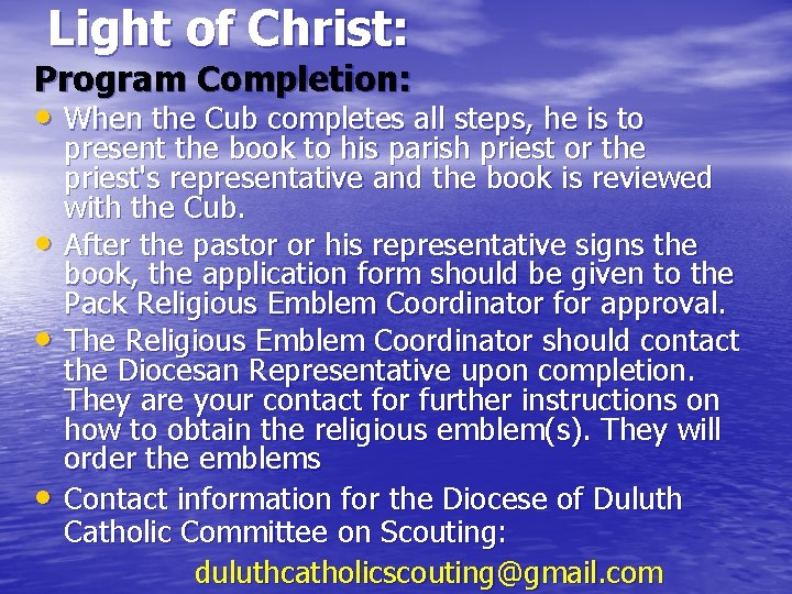 Light of Christ: Program Completion: • When the Cub completes all steps, he is