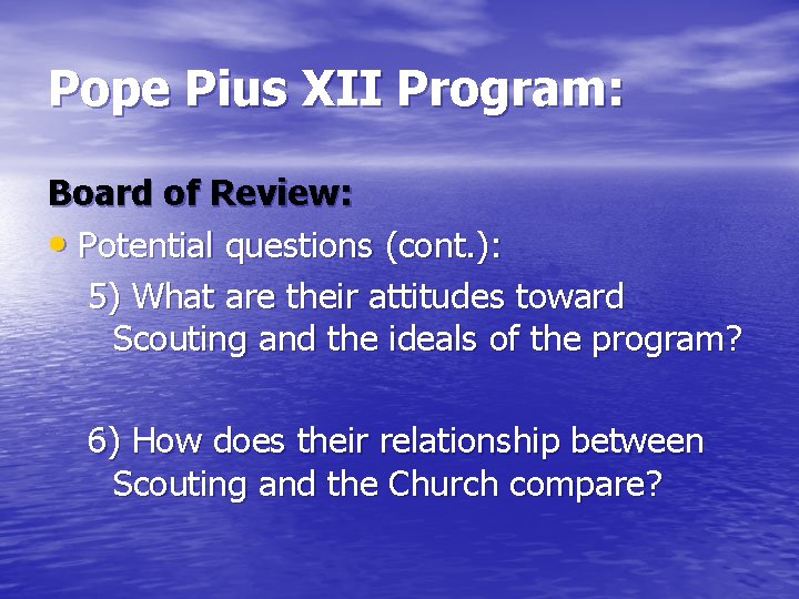 Pope Pius XII Program: Board of Review: • Potential questions (cont. ): 5) What