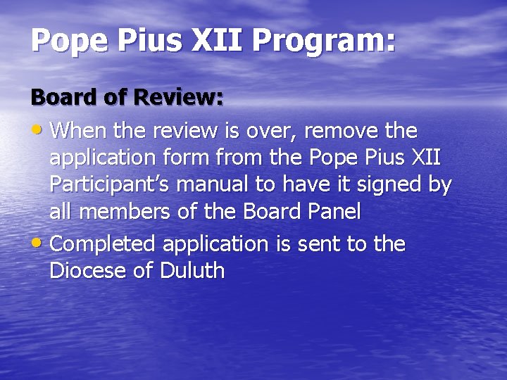 Pope Pius XII Program: Board of Review: • When the review is over, remove