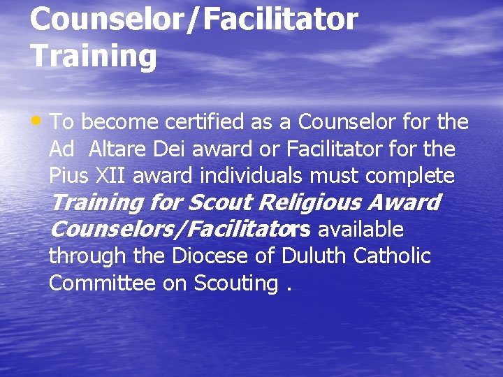 Counselor/Facilitator Training • To become certified as a Counselor for the Ad Altare Dei