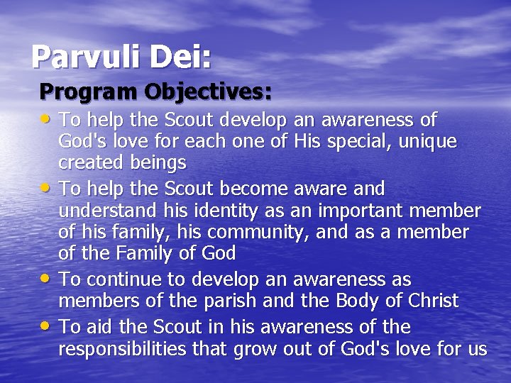 Parvuli Dei: Program Objectives: • To help the Scout develop an awareness of •