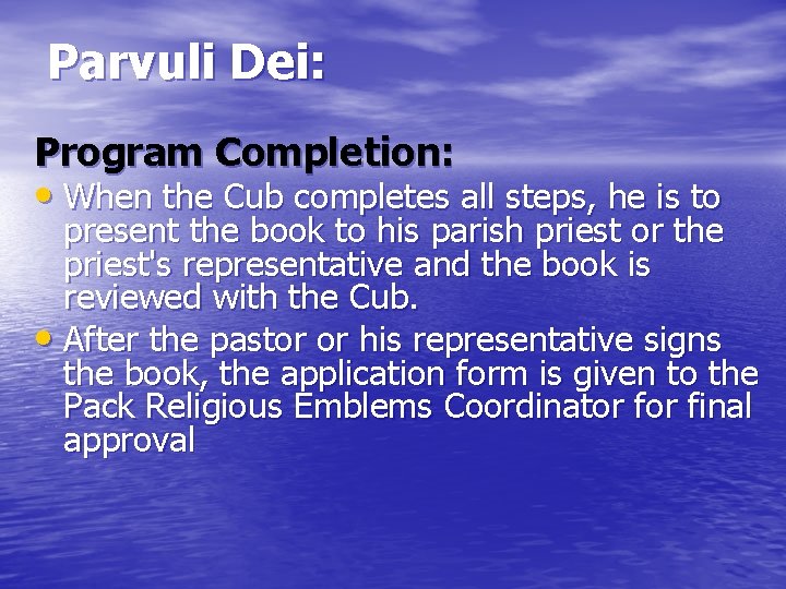 Parvuli Dei: Program Completion: • When the Cub completes all steps, he is to
