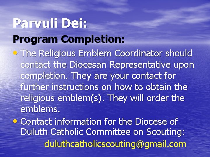 Parvuli Dei: Program Completion: • The Religious Emblem Coordinator should contact the Diocesan Representative