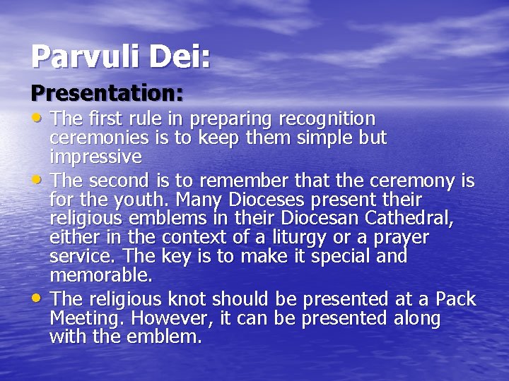 Parvuli Dei: Presentation: • The first rule in preparing recognition • • ceremonies is