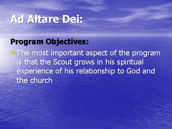 Ad Altare Dei: Program Objectives: • The most important aspect of the program is