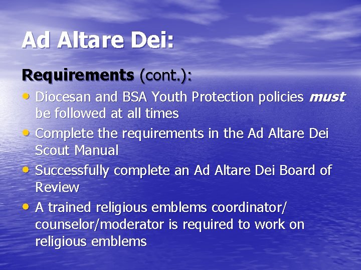 Ad Altare Dei: Requirements (cont. ): • Diocesan and BSA Youth Protection policies must