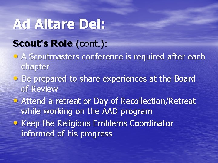 Ad Altare Dei: Scout's Role (cont. ): • A Scoutmasters conference is required after