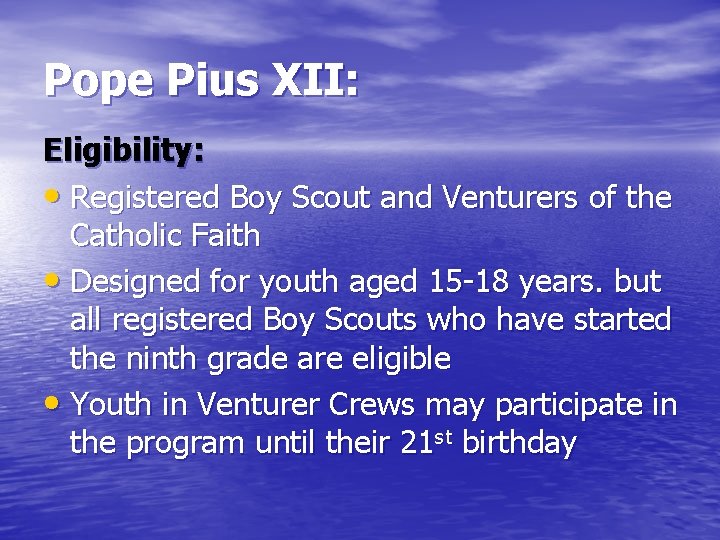Pope Pius XII: Eligibility: • Registered Boy Scout and Venturers of the Catholic Faith