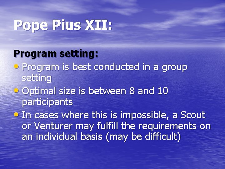 Pope Pius XII: Program setting: • Program is best conducted in a group setting