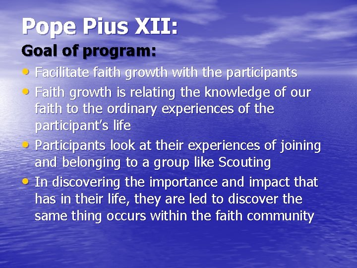 Pope Pius XII: Goal of program: • Facilitate faith growth with the participants •