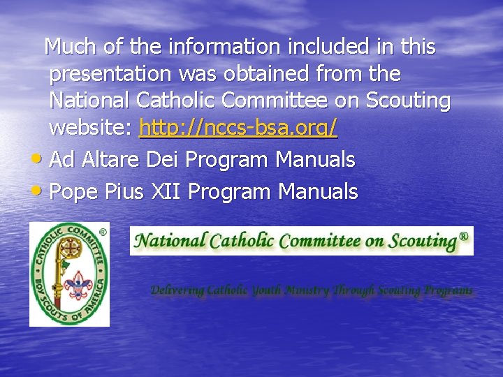 Much of the information included in this presentation was obtained from the National Catholic