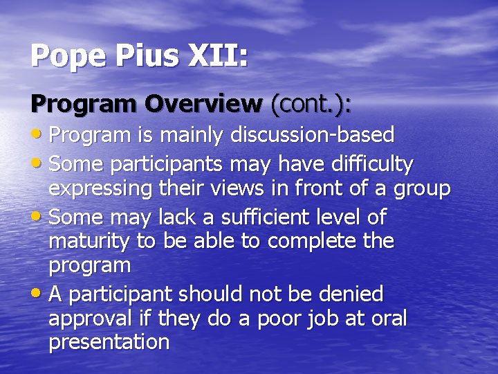 Pope Pius XII: Program Overview (cont. ): • Program is mainly discussion-based • Some