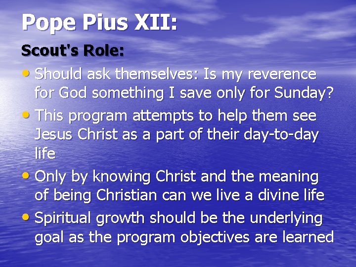 Pope Pius XII: Scout's Role: • Should ask themselves: Is my reverence for God