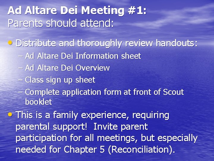 Ad Altare Dei Meeting #1: Parents should attend: • Distribute and thoroughly review handouts: