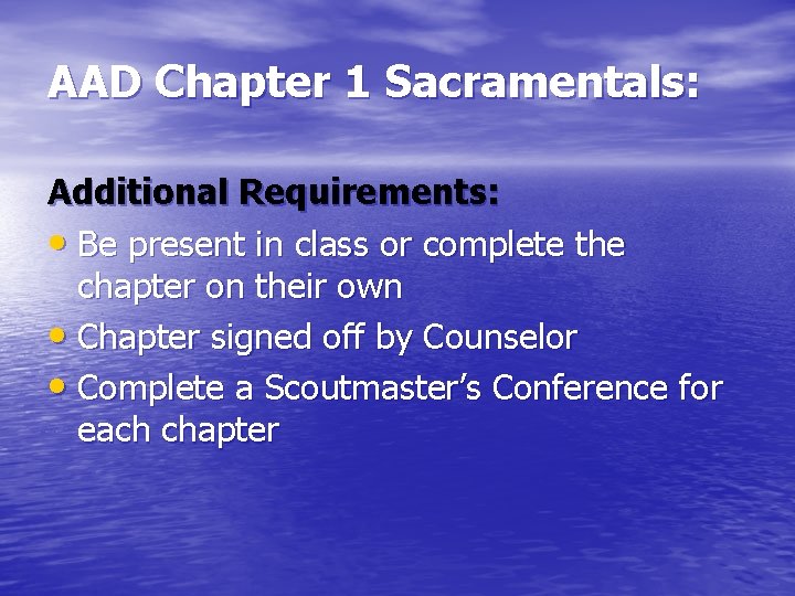 AAD Chapter 1 Sacramentals: Additional Requirements: • Be present in class or complete the