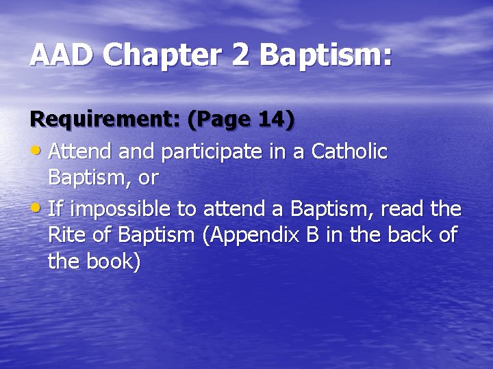AAD Chapter 2 Baptism: Requirement: (Page 14) • Attend and participate in a Catholic