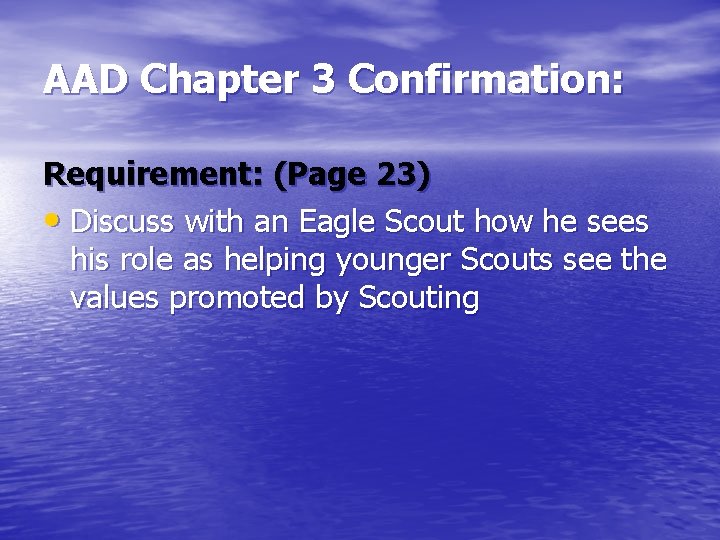 AAD Chapter 3 Confirmation: Requirement: (Page 23) • Discuss with an Eagle Scout how