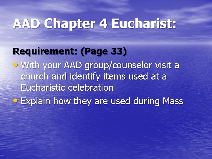 AAD Chapter 4 Eucharist: Requirement: (Page 33) • With your AAD group/counselor visit a
