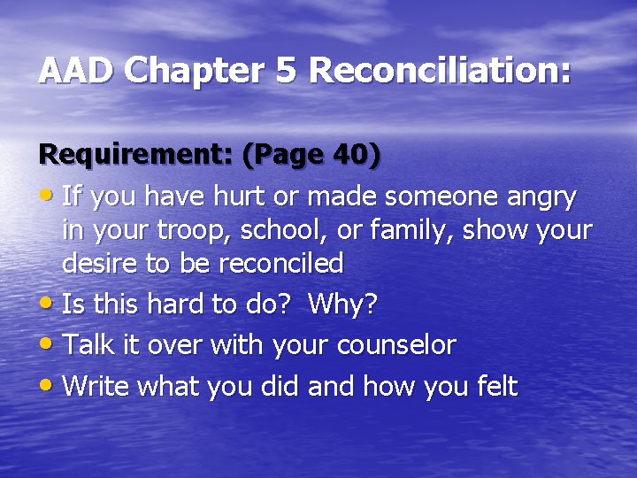 AAD Chapter 5 Reconciliation: Requirement: (Page 40) • If you have hurt or made