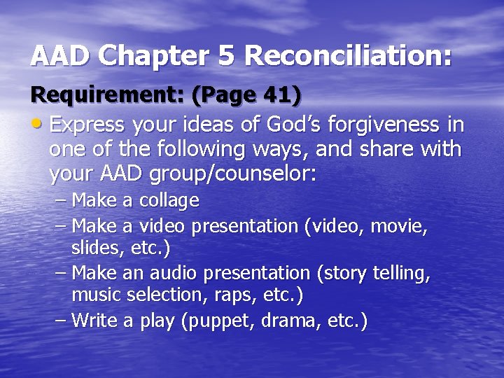 AAD Chapter 5 Reconciliation: Requirement: (Page 41) • Express your ideas of God’s forgiveness