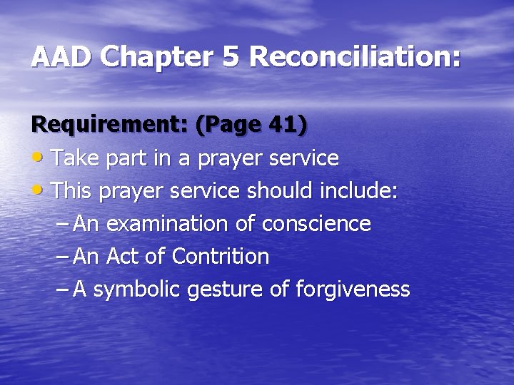 AAD Chapter 5 Reconciliation: Requirement: (Page 41) • Take part in a prayer service