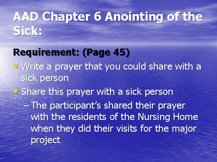 AAD Chapter 6 Anointing of the Sick: Requirement: (Page 45) • Write a prayer