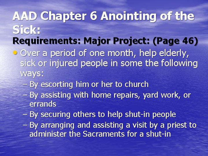 AAD Chapter 6 Anointing of the Sick: Requirements: Major Project: (Page 46) • Over