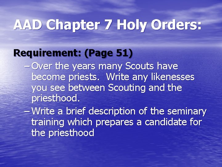 AAD Chapter 7 Holy Orders: Requirement: (Page 51) – Over the years many Scouts