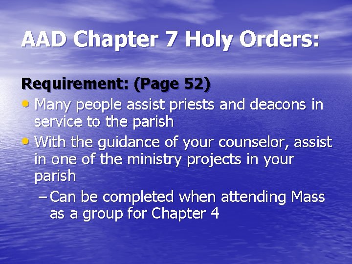 AAD Chapter 7 Holy Orders: Requirement: (Page 52) • Many people assist priests and