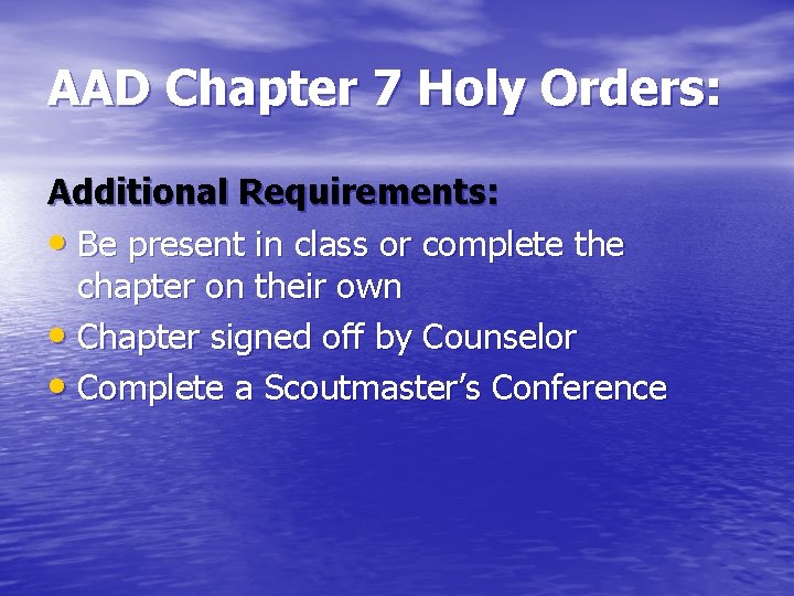 AAD Chapter 7 Holy Orders: Additional Requirements: • Be present in class or complete