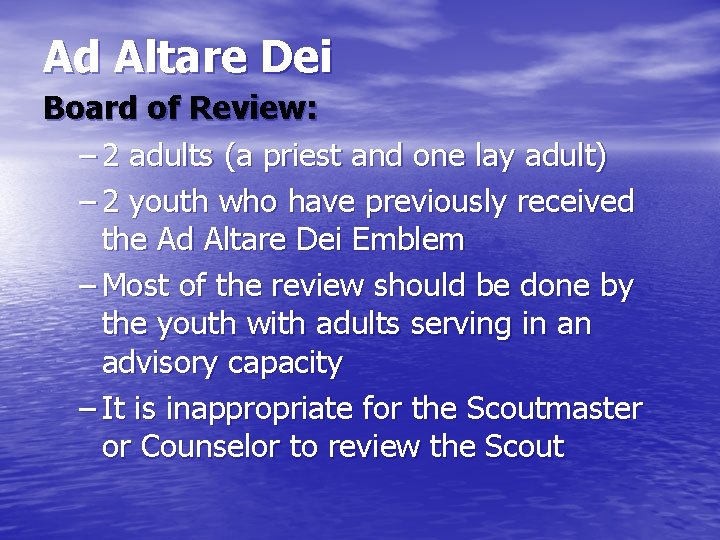 Ad Altare Dei Board of Review: – 2 adults (a priest and one lay