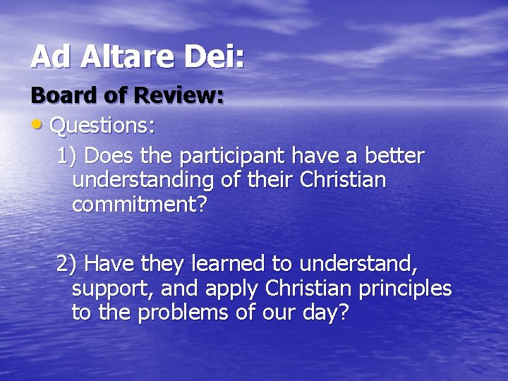 Ad Altare Dei: Board of Review: • Questions: 1) Does the participant have a