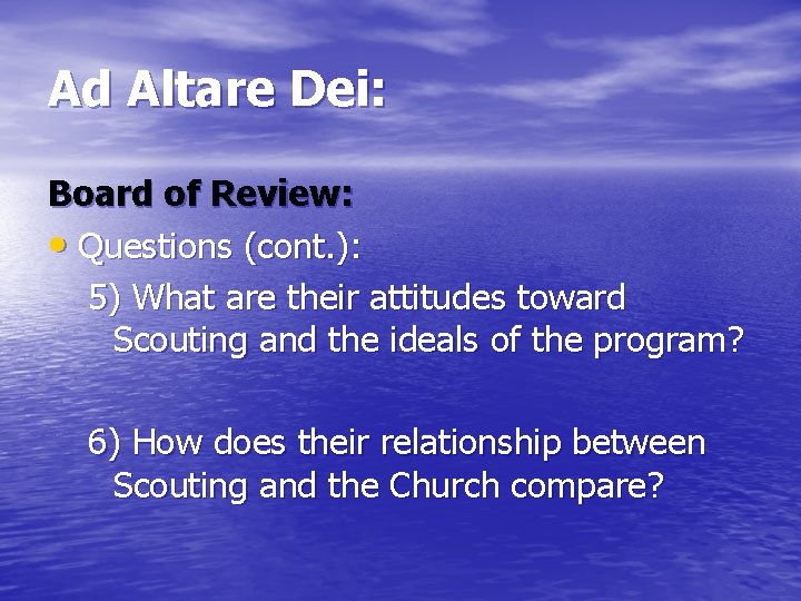 Ad Altare Dei: Board of Review: • Questions (cont. ): 5) What are their