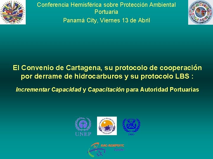 Conferencia Hemisférica sobre Protección Ambiental Portuaria Panamá City, Viernes 13 de Abril El Convenio