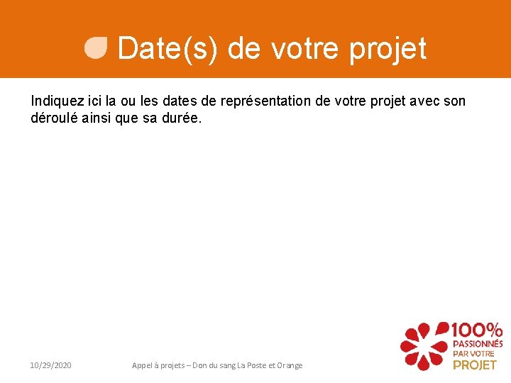 Date(s) de votre projet Indiquez ici la ou les dates de représentation de votre