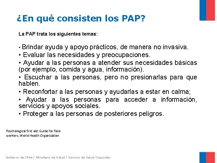 ¿En qué consisten los PAP? La PAP trata los siguientes temas: • Brindar ayuda