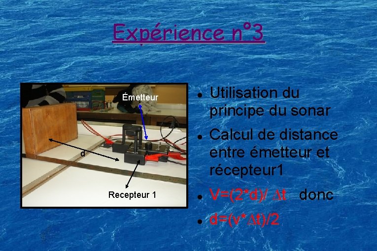 Expérience n° 3 Émetteur d Recepteur 1 Utilisation du principe du sonar Calcul de