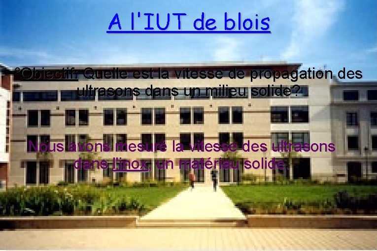 A l'IUT de blois °Objectif: Quelle est la vitesse de propagation des ultrasons dans A l'IUT de blois °Objectif: Quelle est la vitesse de propagation des ultrasons dans