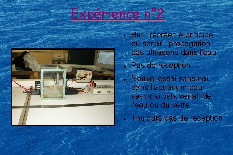 Expérience n° 2 But : recréer le principe du sonar : propagation des ultrasons