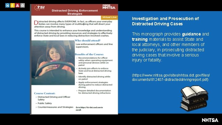 Investigation and Prosecution of Distracted Driving Cases This monograph provides guidance and training materials