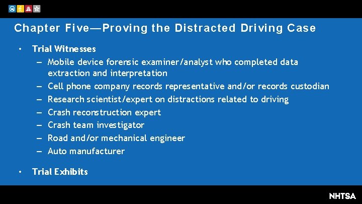 Chapter Five—Proving the Distracted Driving Case • Trial Witnesses – Mobile device forensic examiner/analyst