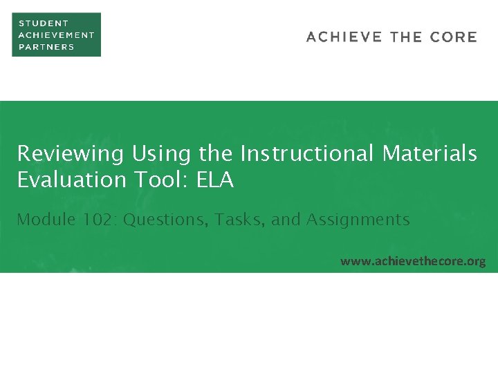 Reviewing Using the Instructional Materials Evaluation Tool: ELA Module 102: Questions, Tasks, and Assignments